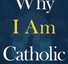 Why I Am Catholic