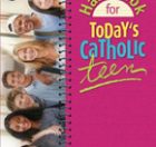 Handbook for Today's Catholic Teen