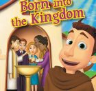 BF05-born-into-the-kingdom-sacrament-of-baptism-brother-francis-episode-5