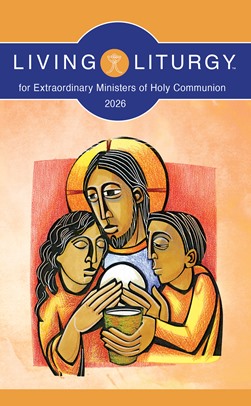Living Liturgy for Extraordinary Ministers of Holy Communion